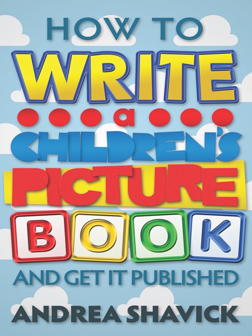 Title details for How to Write a Children's Picture Book and Get it Published by Andrea Shavick - Available